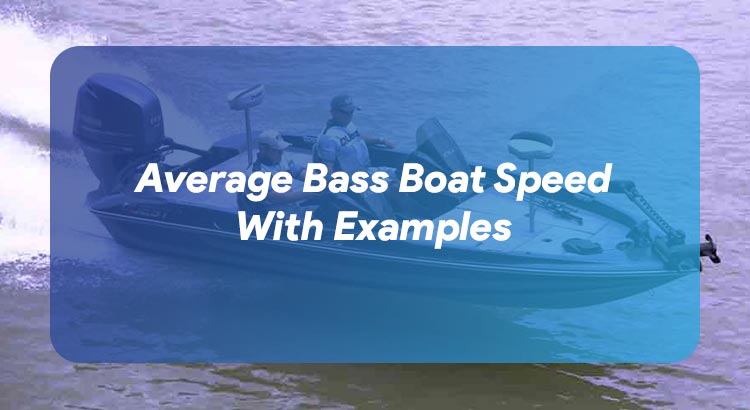 Average Bass Boat Speed With Examples