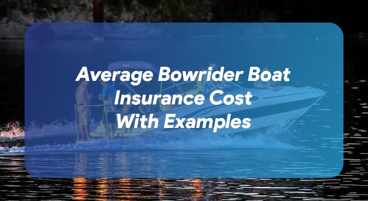 Average Bowrider Boat Insurance Cost With Examples