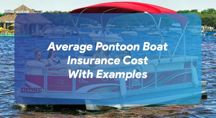 Average Pontoon Boat Insurance Cost With Examples