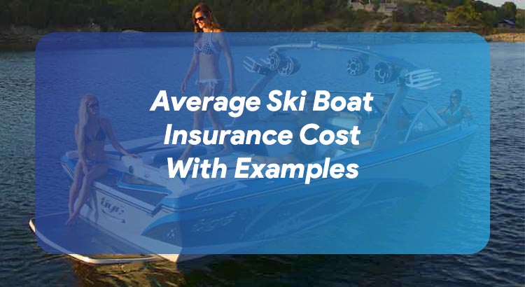 Average Ski Boat Insurance Cost With Examples