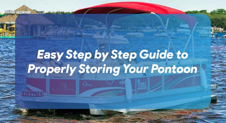 Easy Step by Step Guide to Properly Storing Your Pontoon