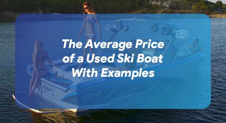The Average Price of a Used Ski Boat With Examples