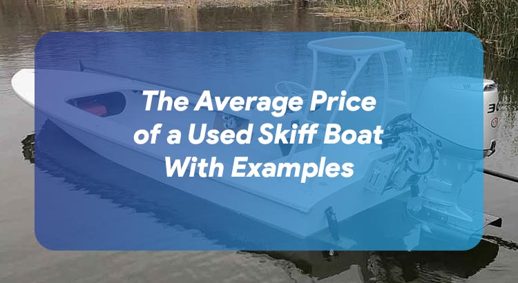 The Average Price of a Used Skiff Boat With Examples